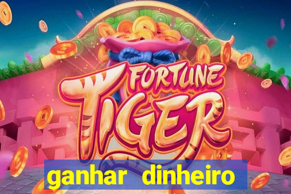 ganhar dinheiro jogando sem deposito